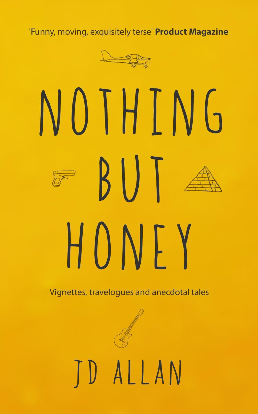 Nothing but Honey: Vignettes, travelogues and anecdotal tales