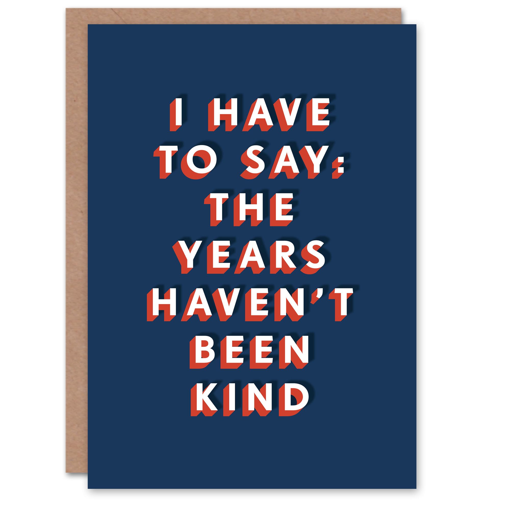 Artery8 The Years Haven't Been Kind Funny Cheeky For Him Birthday Card