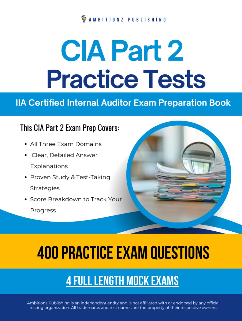 CIA Exam 2 Practice Tests: Certified Internal Auditor Exam Prep with 4 Full-Length Practice Exams, 400 Exam-Style Questions, Clear Explanations, and Proven Strategies to Pass on Your First Try
