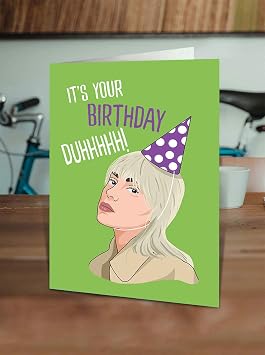 Brainbox Candy - Funny Birthday Card - 'It's Your Birthday Duhhh!' - Billie Eilish Birthday Card - Novelty Joke Cards For Him Her Men Women Friends