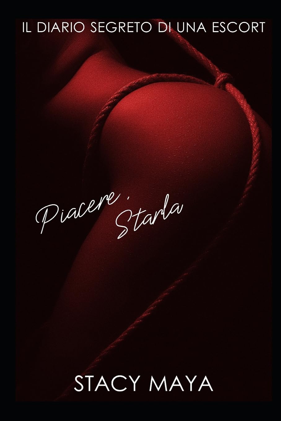 Piacere, Starla: Il diario segreto di una Escort