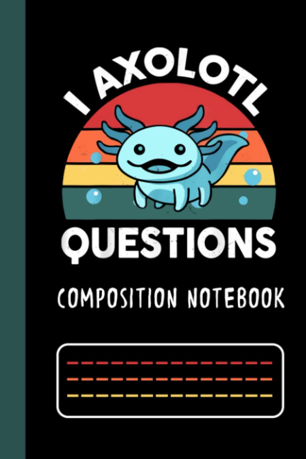 Axolotl Notebook: Kawaii Axolotl Themed Dot Grid Journal I Axolotl Questions Composition Notebook 6"x9" 120 Pages Aquatic Workbook Birthday Gifts For ... Kids, Teens & Adults: Cute Axolotl Notebook
