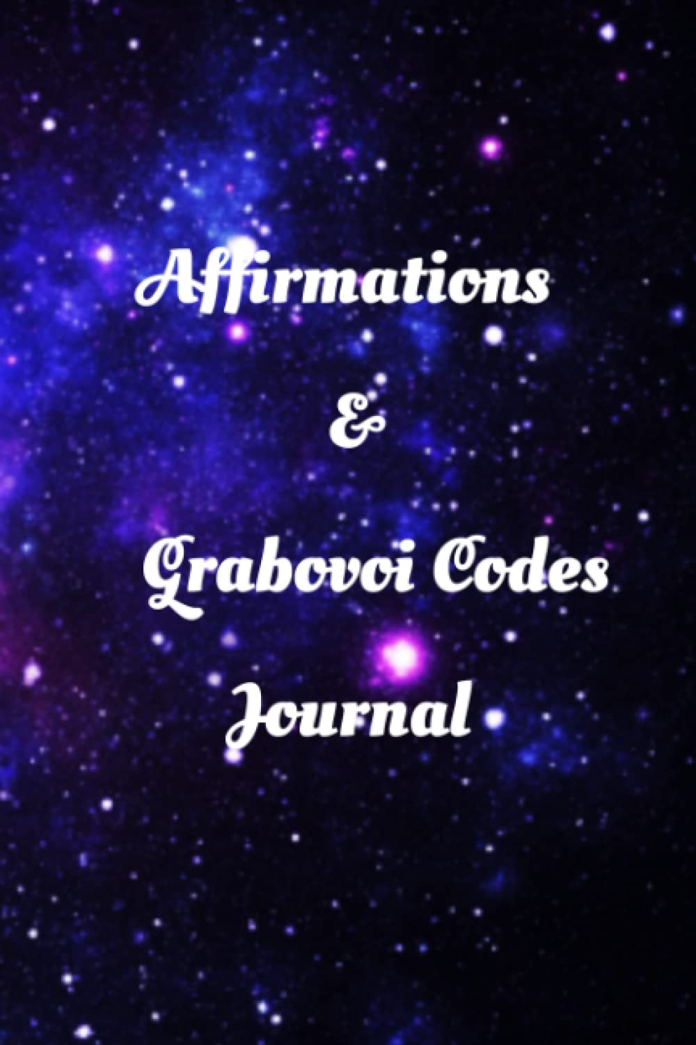 Affirmations and Grabovoi Codes Journal: Writing book for Daily affirmations/codes. Paperback – 17 Oct. 2021