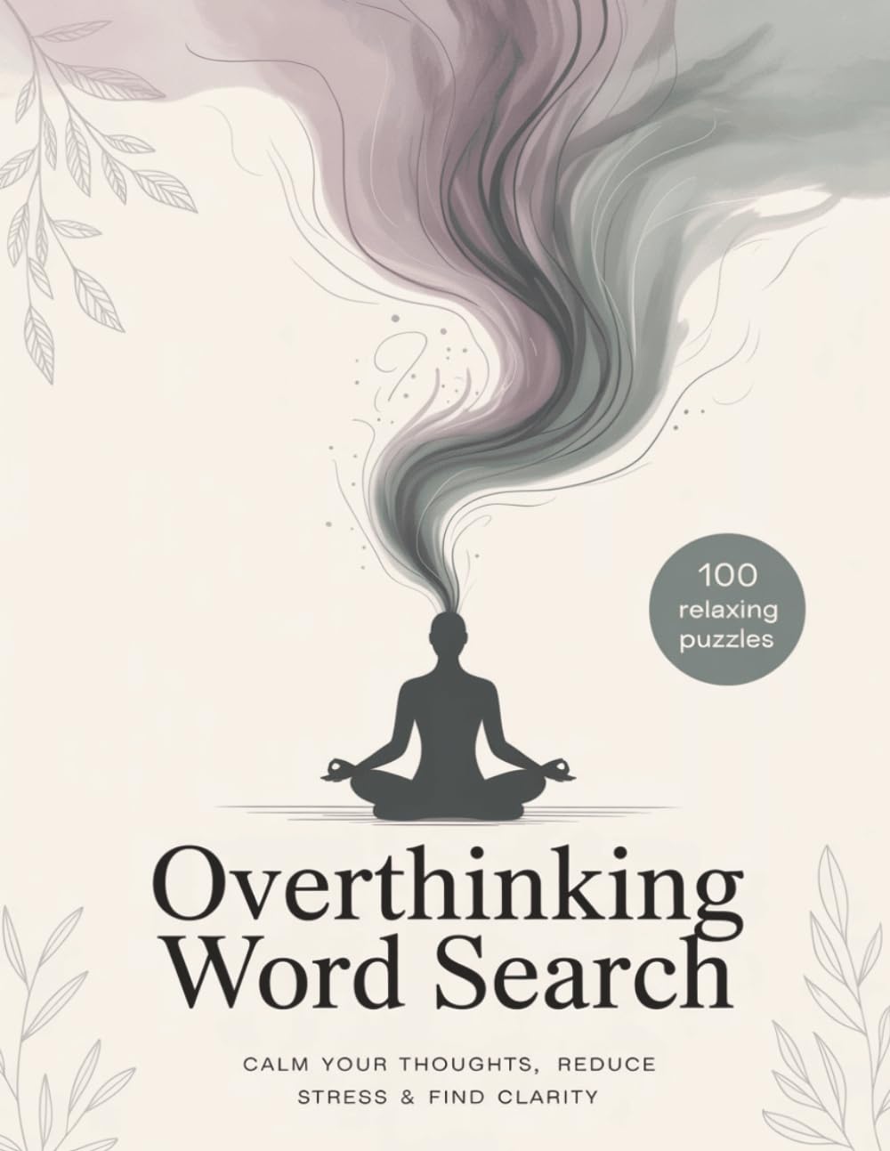 Overthinking Word Search: Relax Your Mind, Reduce Anxiety & Calm Racing Thoughts with Large Print Puzzles