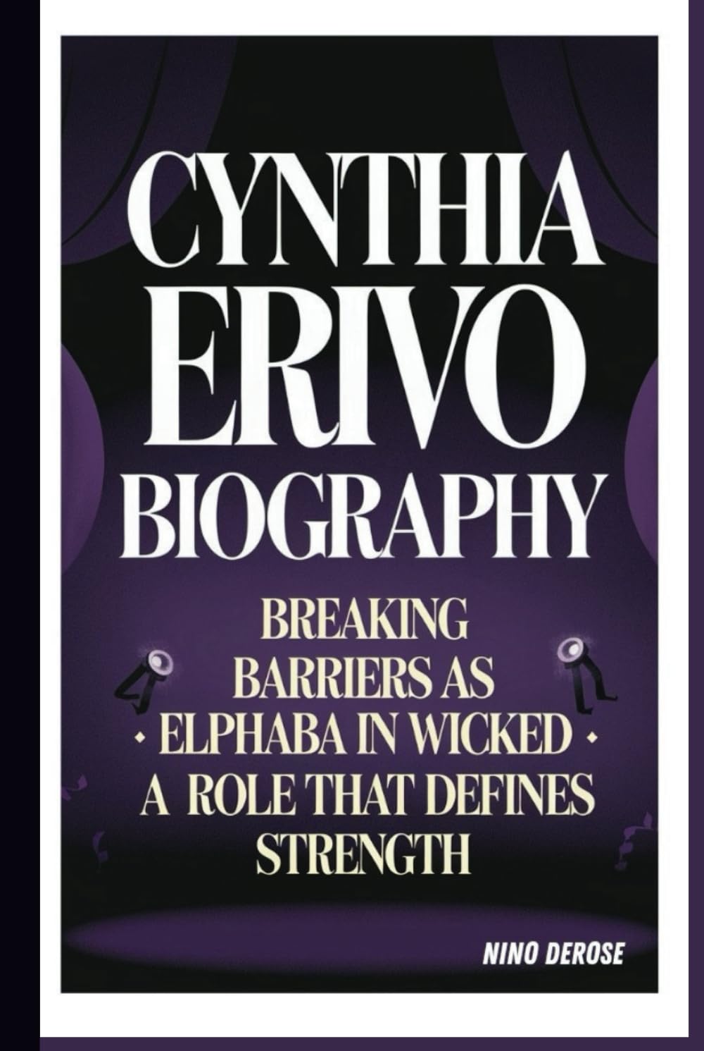 CYNTHIA ERIVO BIOGRAPHY: BREAKING BARRIERS AS ELPHABA IN WICKED -: A ROLE THAT DEFINES STRENGTH