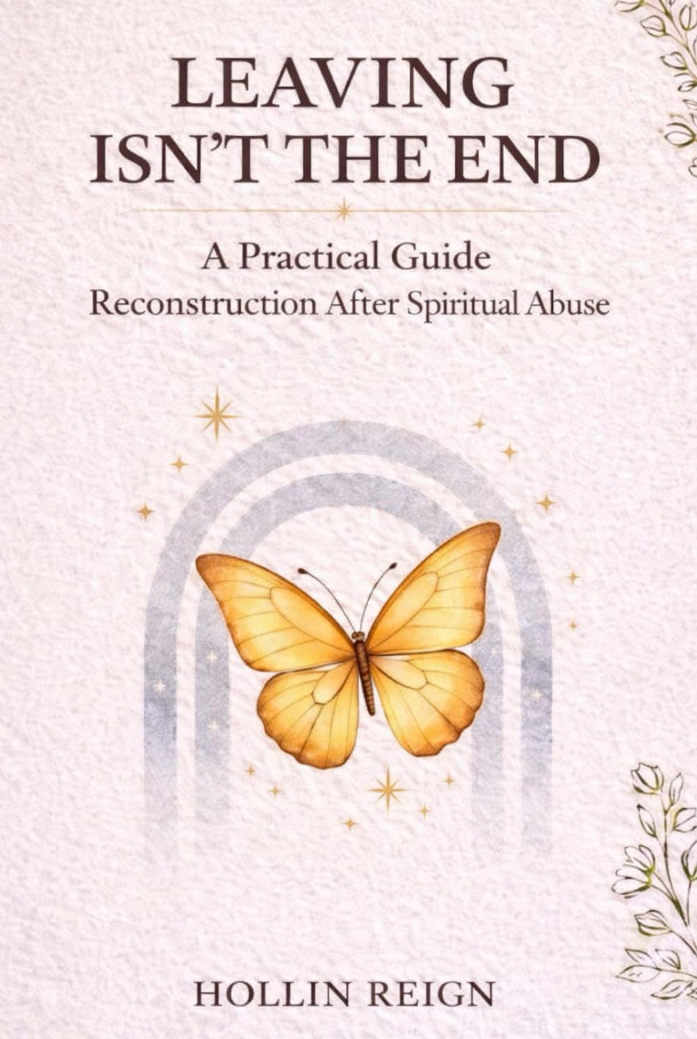 Leaving Isn’t The End: A Practical Guide to Reconstruction After Spiritual Abuse