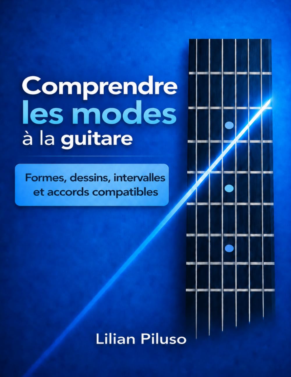 Comprendre les modes à la guitare: Formes, dessins, intervalles et accords compatibles