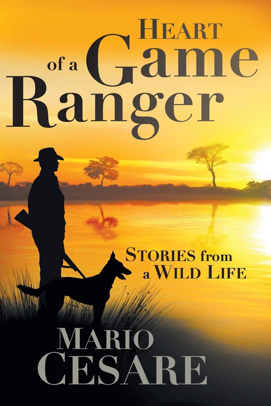 Heart of a Game Ranger: Stories from a wildlife