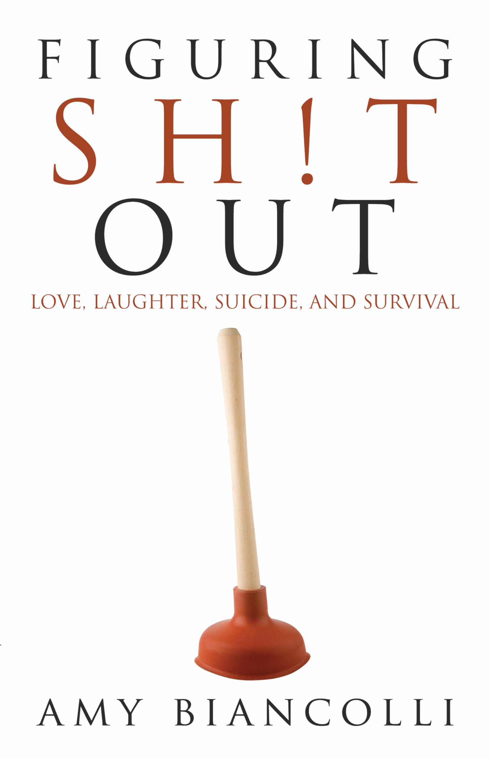 Buy Figuring Sh!t Out: Love, Laughter, Suicide, and Survival — BookShops.in