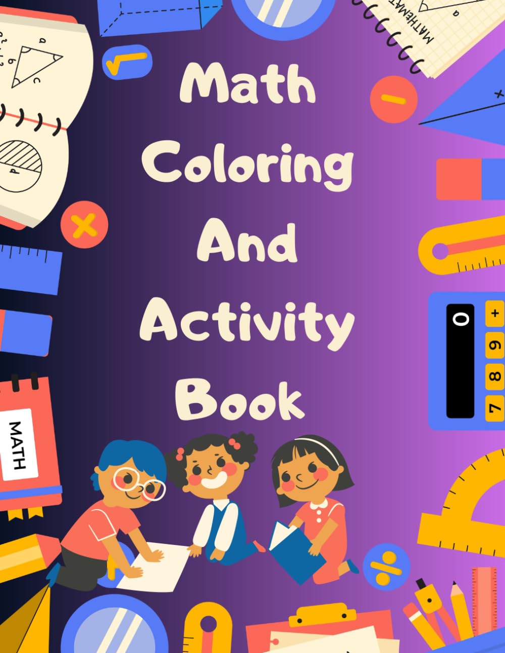 Math coloring And Activity book for kids ages 4-8: Numbers & Shapes: A Colorful Adventure Through Math Land