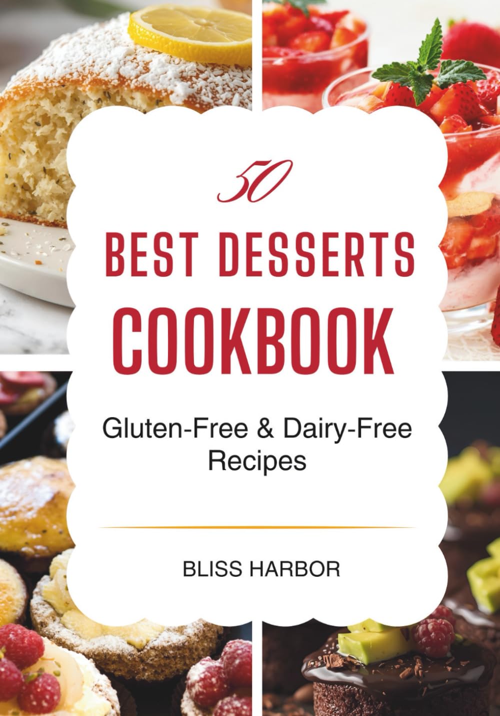 50 Best Desserts: Gluten-Free & Dairy-Free Recipes
