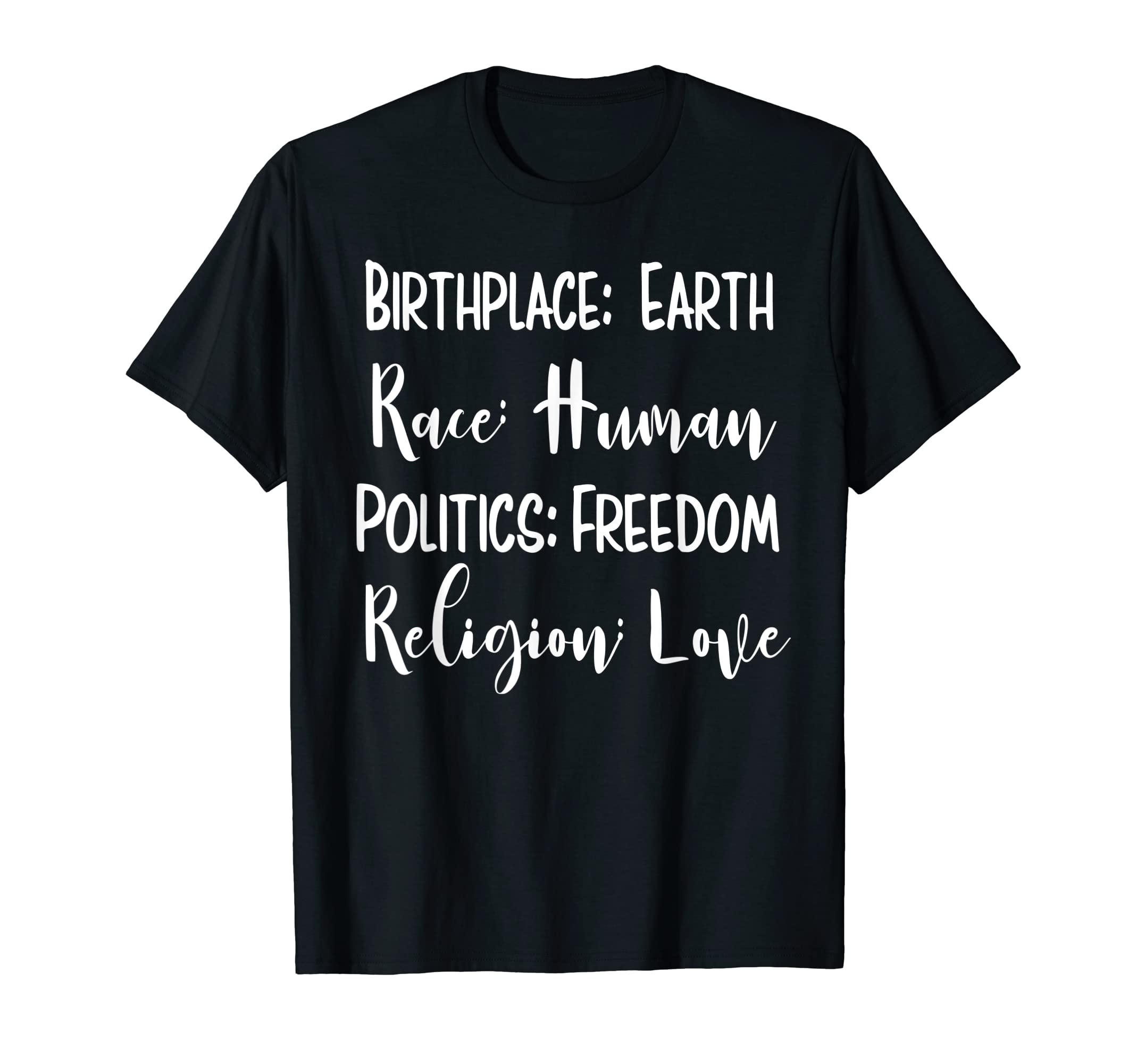 Birthplace Earth Race Human Politics Religion Love T-Shirt