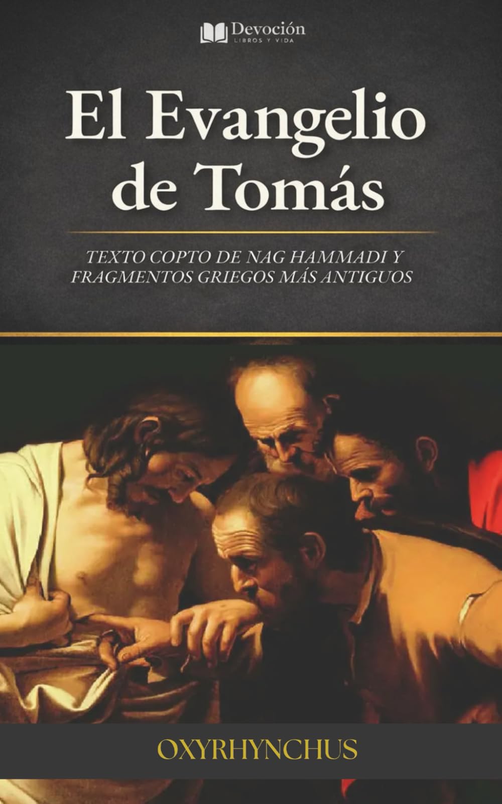 El Evangelio de Tomás: Texto copto de Nag Hammadi y fragmentos griegos más antiguos