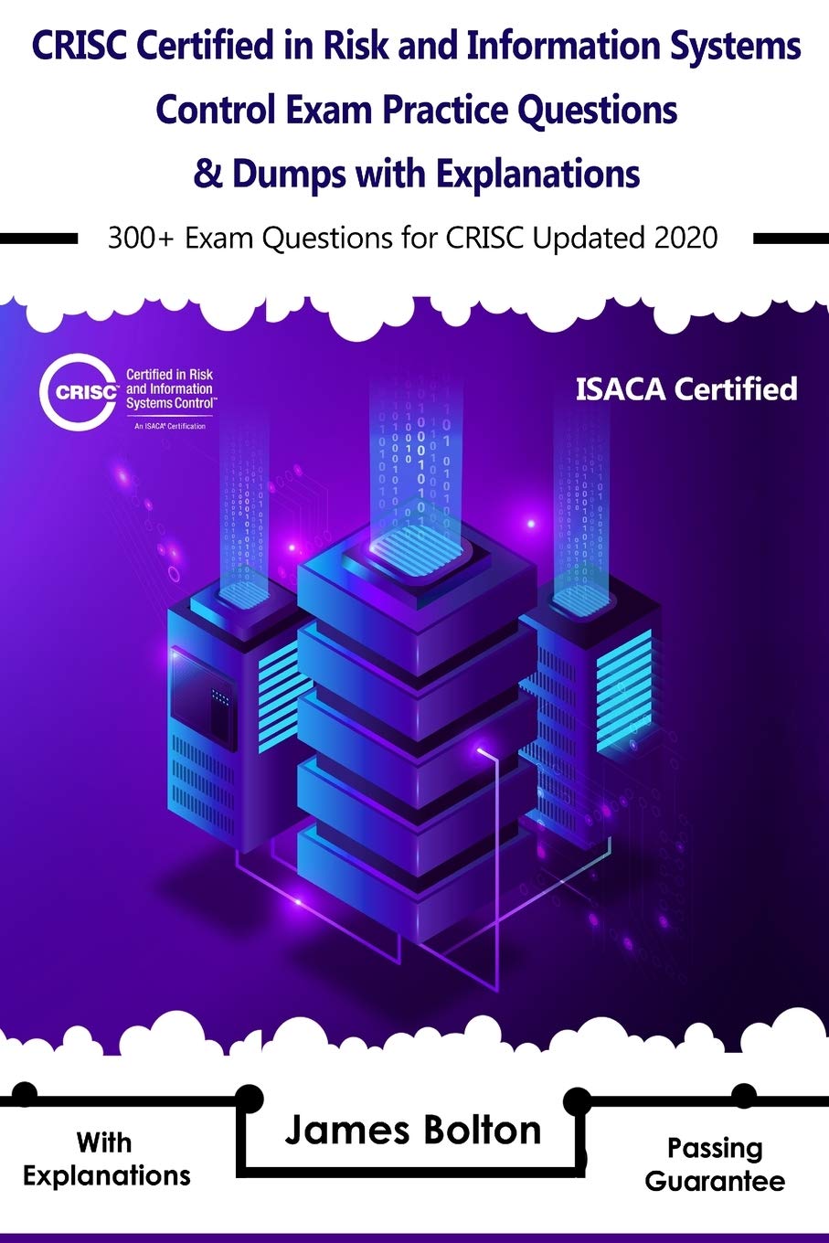CRISC Certified in Risk and Information Systems Control Exam Practice Questions & Dumps: 300+ for isaca Updated 2020 with Explanations