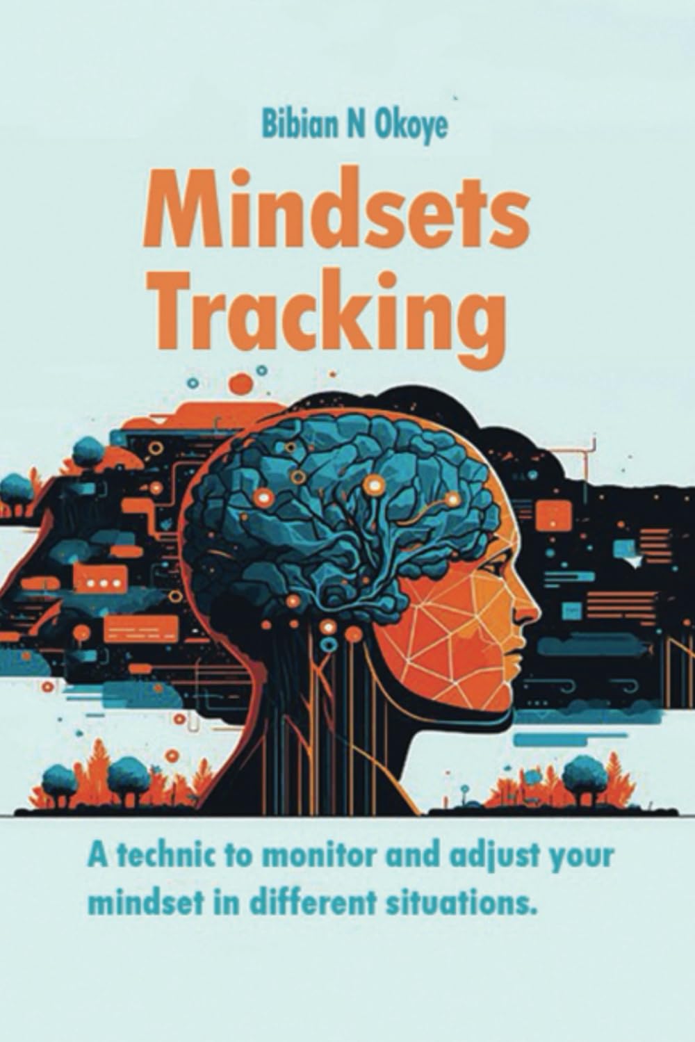 MINDSETS TRACKING: A technic to monitor and adjust your mindset in different situations.