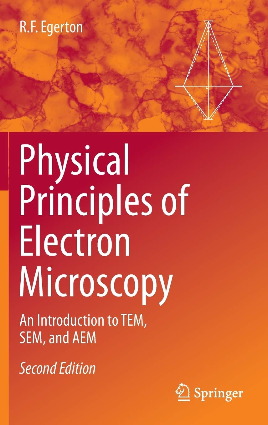 Physical Principles of Electron Microscopy: An Introduction to TEM, SEM, and AEM