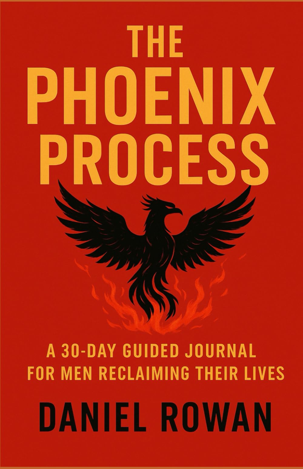 The Phoenix Process: A 30-Day Guided Journal for Men Reclaiming Their Lives After Toxic Relationships