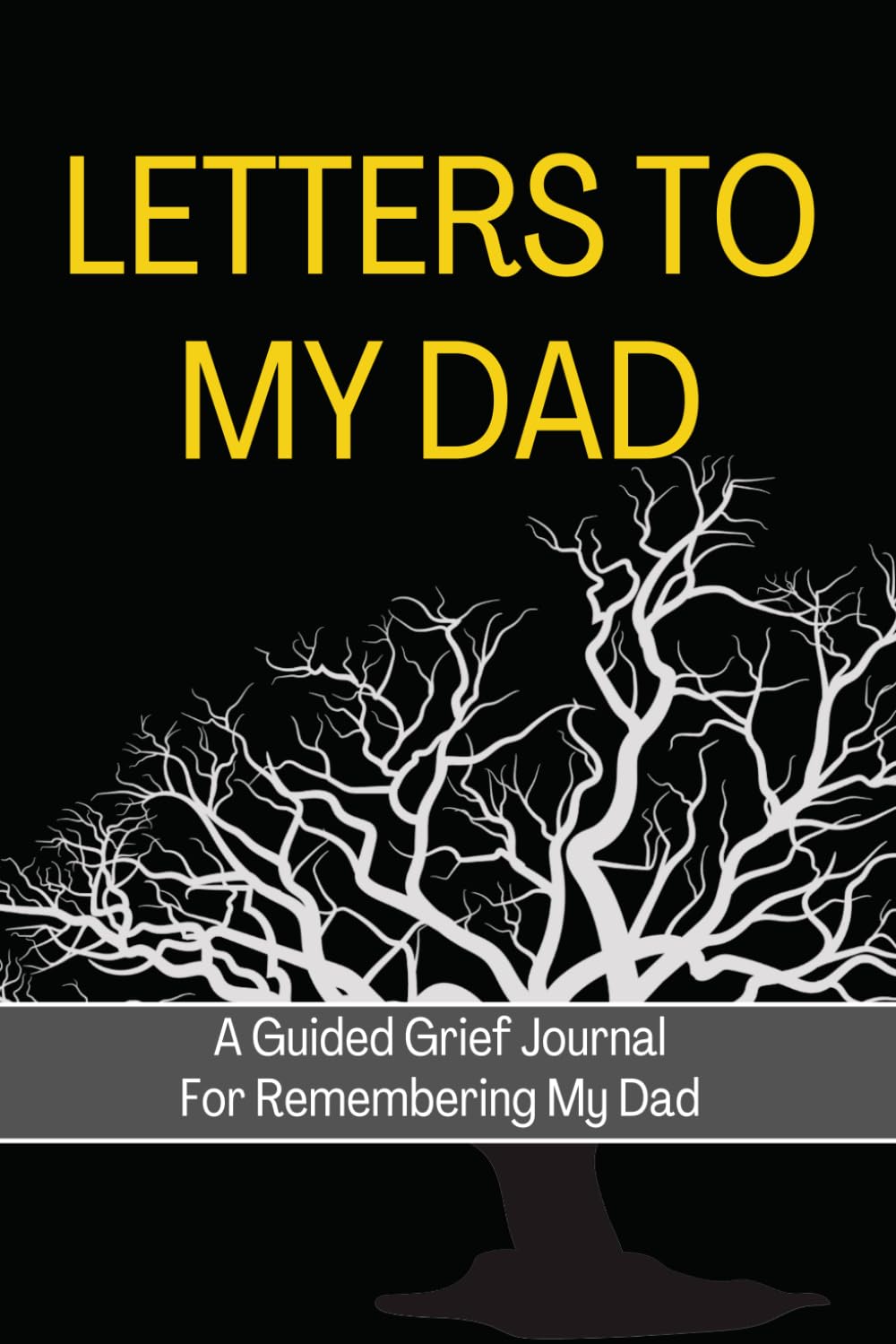 Letters To My Dad Grief Journal: Beautiful Guided Bereavement Journal For Grieving and Healing The Loss Of Father