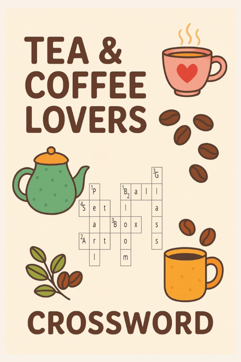 Tea & Coffee Lovers Crossword Puzzle Book: Relaxing Brain-Boosting Crosswords for Adults Who Love Tea, Coffee, and Café Culture