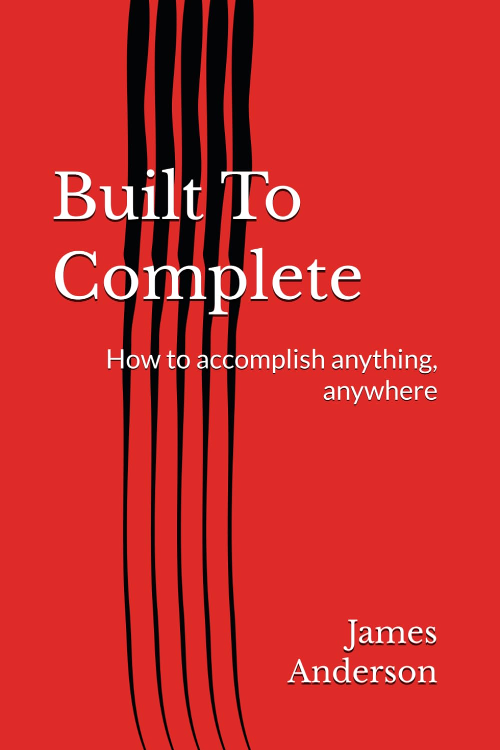 Built To Complete: How to accomplish anything, anywhere      Paperback – March 21, 2026