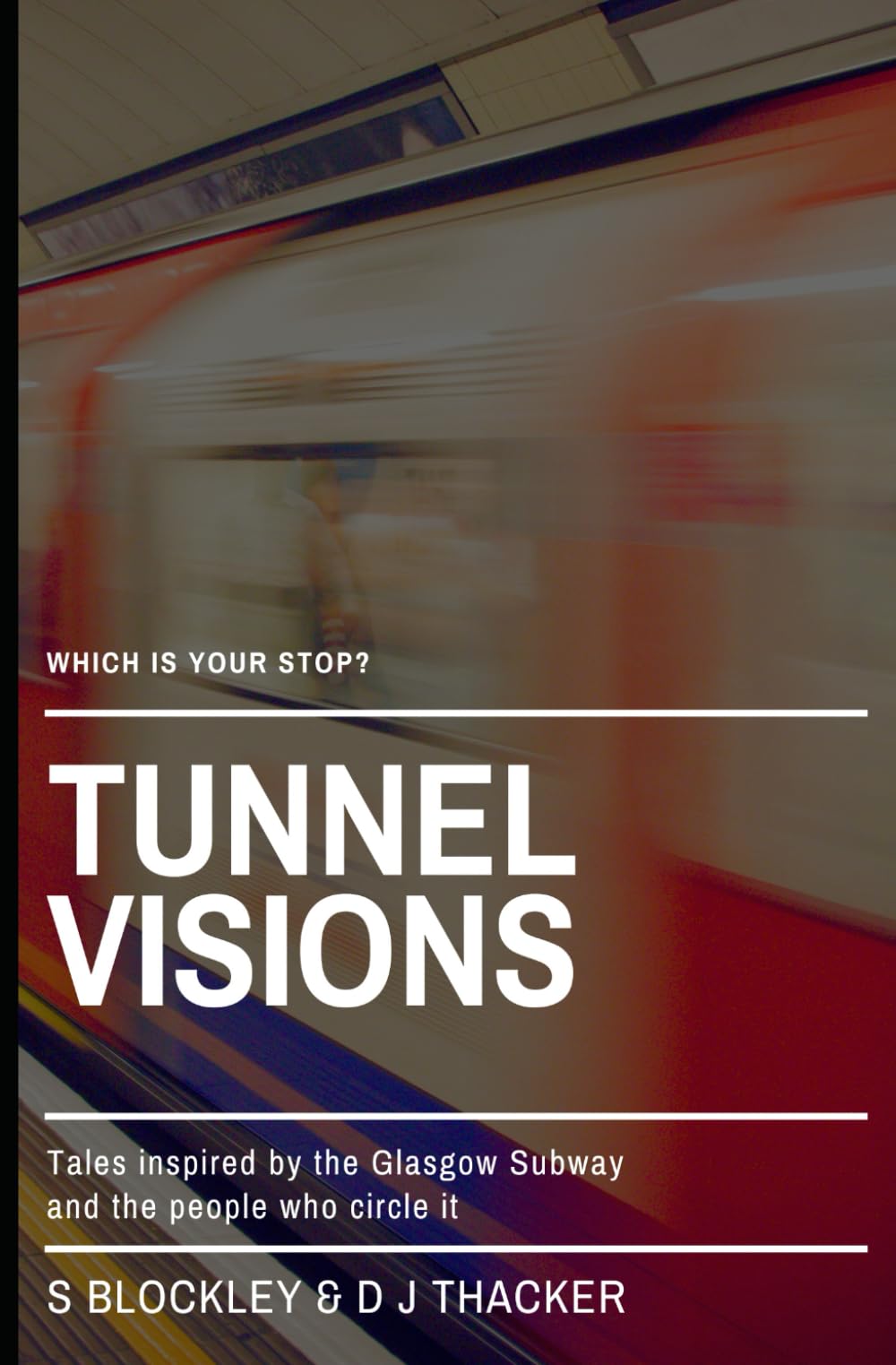 Tunnel Visions: Tales Inspired by the Glasgow Subway and the People Who Circle It