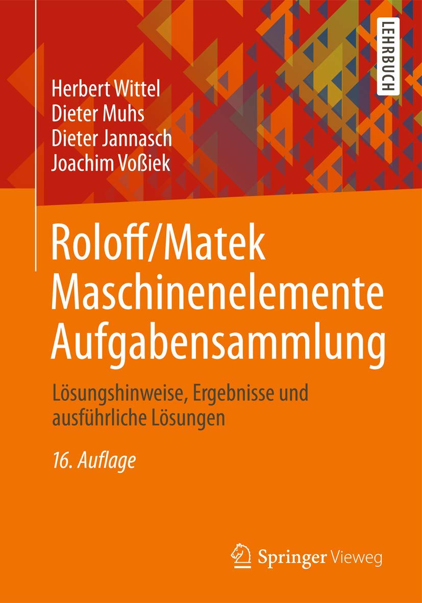 Roloff Matek Maschinenelemente Mit Tabellenbuch Roloff/Matek Maschinenelemente Aufgabensammlung: Lösungshinweise