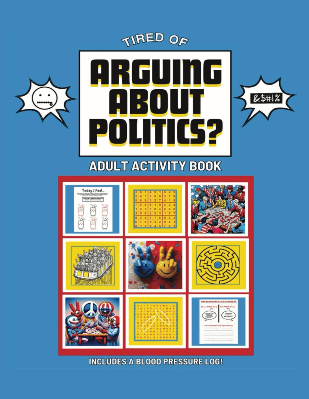 Arguing About Politics?: NonPartisan Political Peace Book with Crossword Puzzles, Coloring Pages, Sudoku, Word Search, Mazes, Adult Activity Book, ... of Arguing About Politics, Tired of Fighting