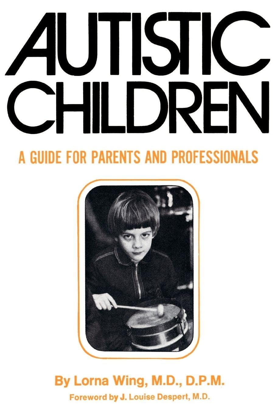Autistic Children: A Guide for Parents: A Guide for Parents and Professionals