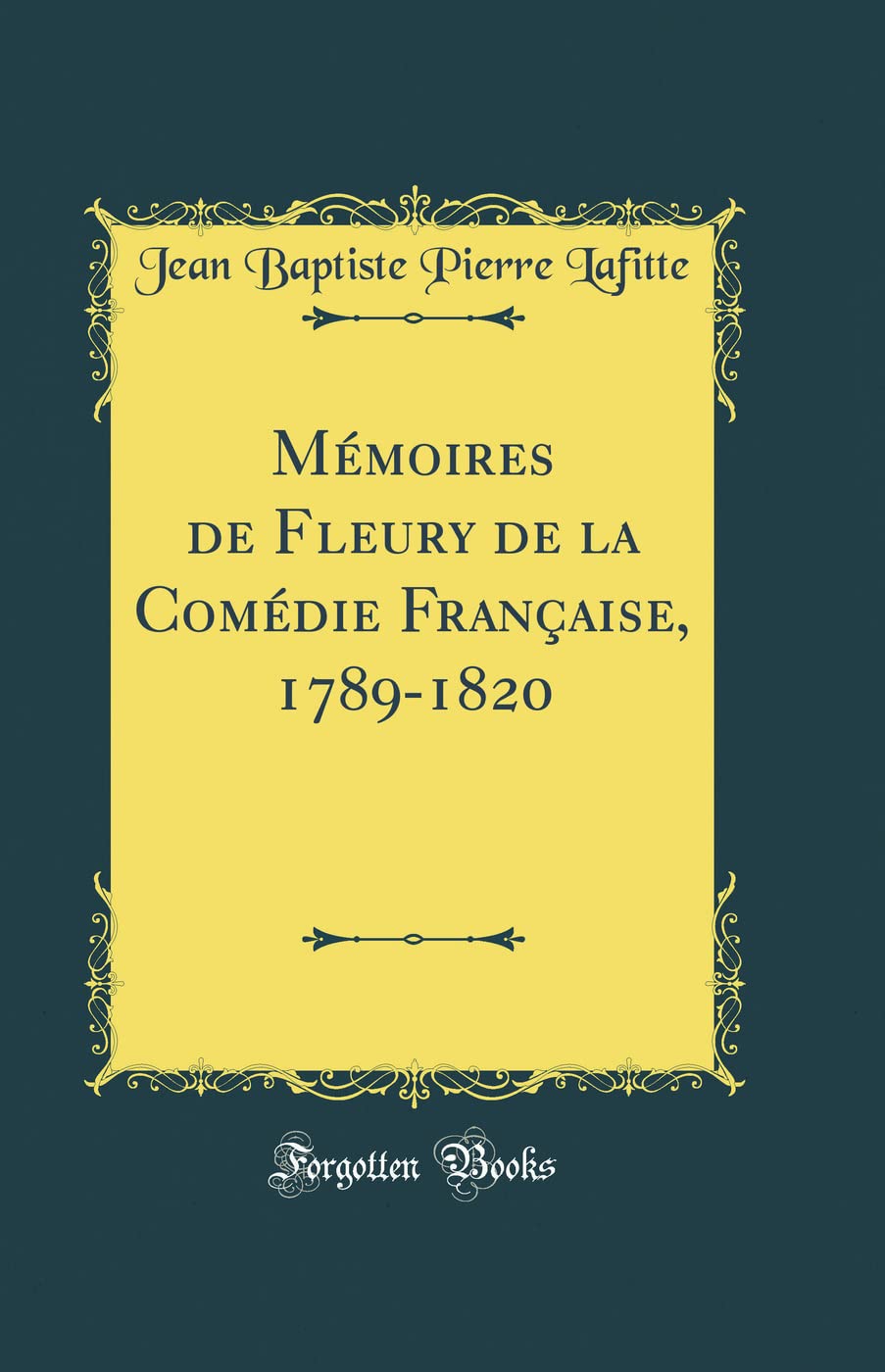 Mémoires de Fleury de la Comédie Française, 1789-1820 (Classic Reprint)