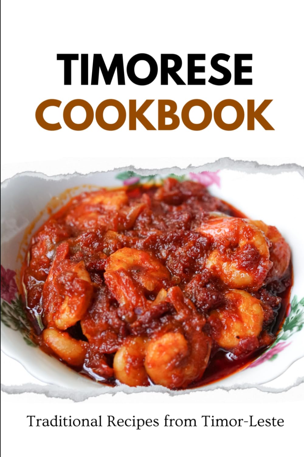 Timorese Cookbook: Traditional Recipes from Timor-Leste (Asian Food)