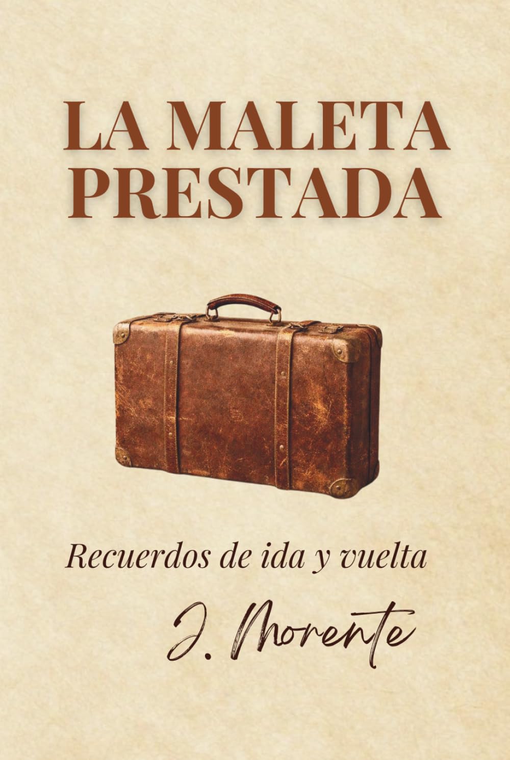 LA MALETA PRESTADA: RECUERDOS DE IDA Y VUELTA