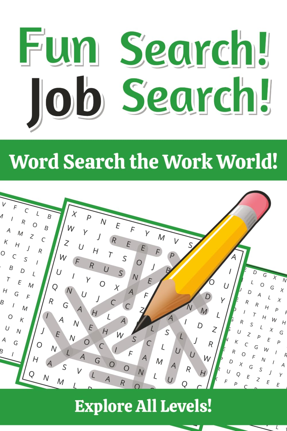 Fun Search! Job Search!: Word Search the Work World! Explore All Levels! Explore over 800 job types spanning 10+ categories. | From science, the arts, ... 6 x 9 inches, 202 pages. | Just imagine!