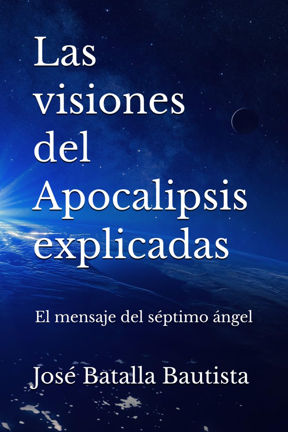 Las visiones del Apocalipsis explicadas: El mensaje del séptimo ángel (El segundo testimonio)