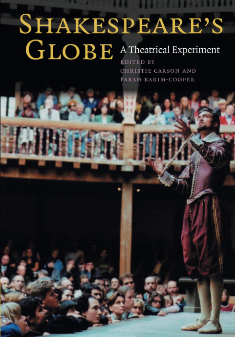 Shakespeare's Globe: A Theatrical Experiment-Dr Christie Carson,