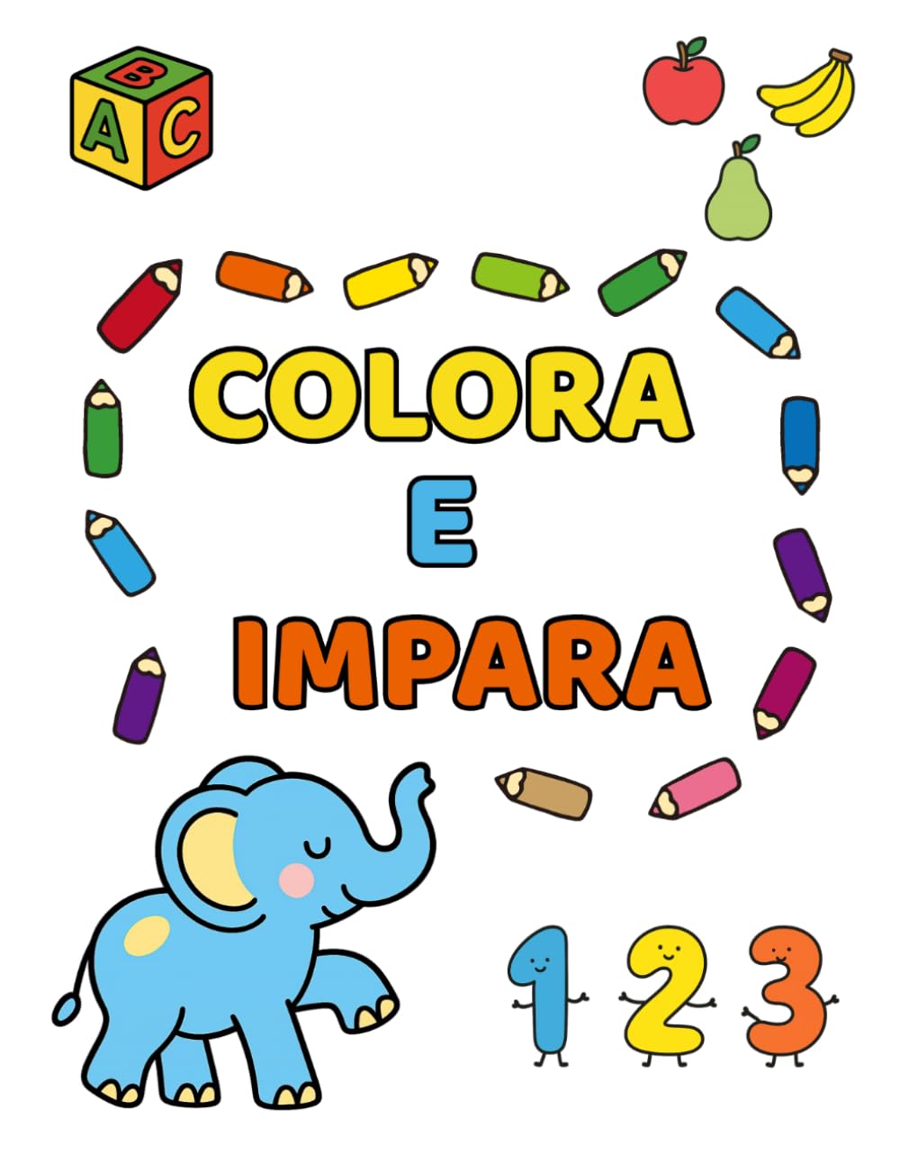 Colora e Impara: Alfabeto e Numeri: Libro da colorare per bambini 3-5 anni, impara le lettere con gli animali e i numeri con la frutta