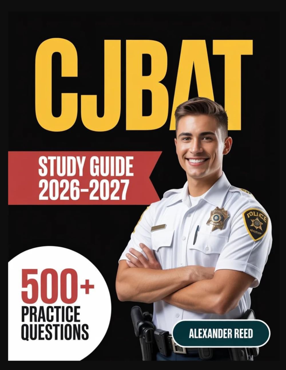 CJBAT Study Guide 2026-2027: Essential Topic Review, Practice Question Collection, Answer Keys, and Thorough Explanations