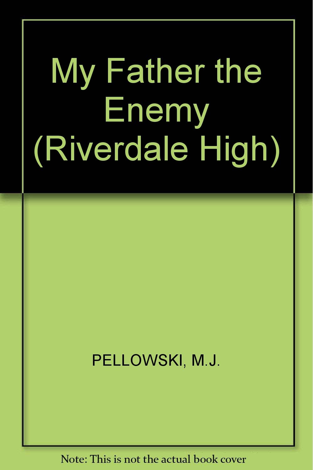 My Father, The Enemy My Father the Enemy (Riverdale High) Pellowski, Michael 9781562821890