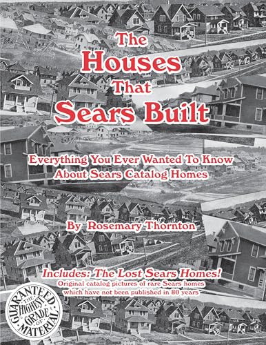 The Houses That Sears Built: Everything You Ever Wanted to Know About Sears Homes (English Edition)