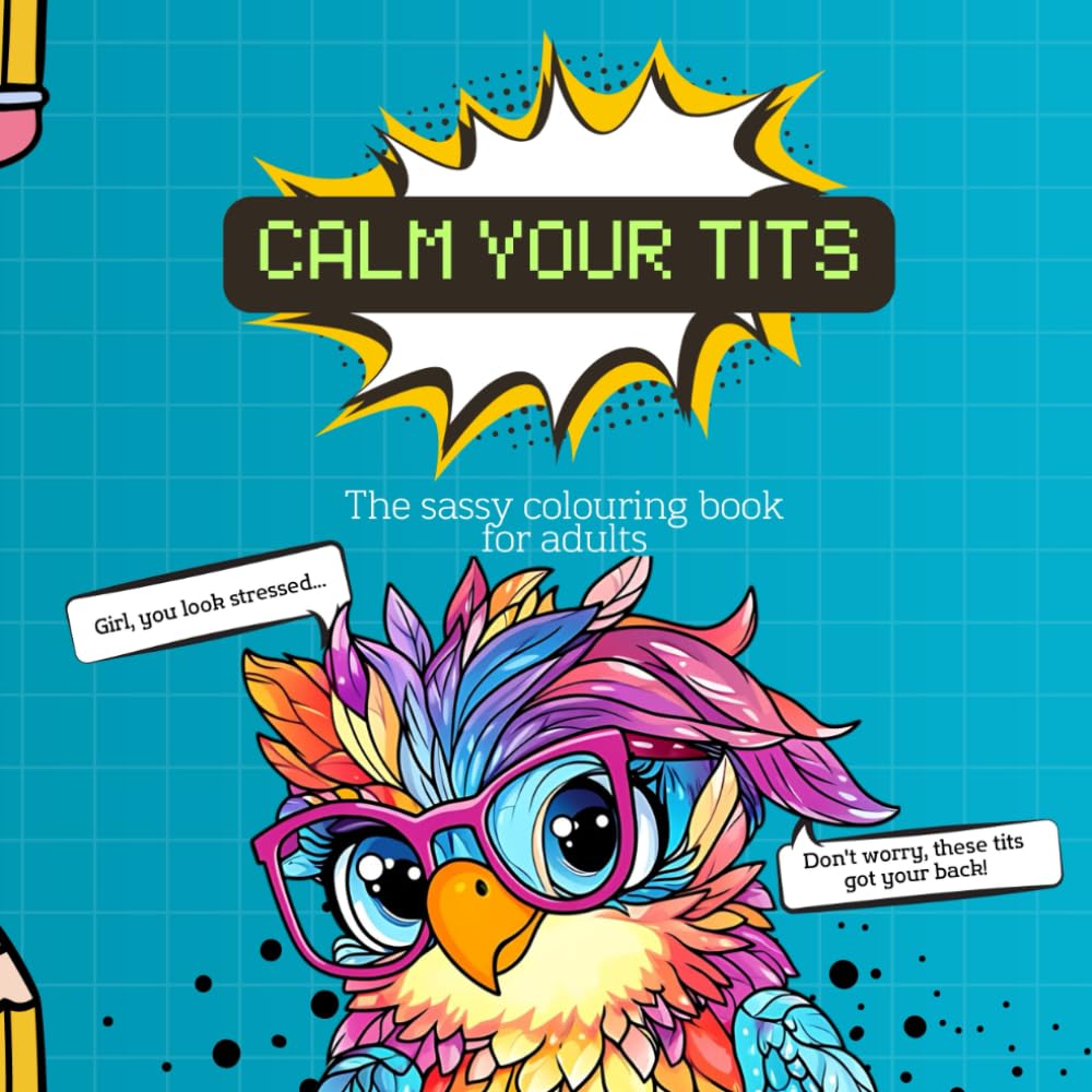 Calm Your Tits: The sassy colouring book for adults (Colouring Books for Adults)