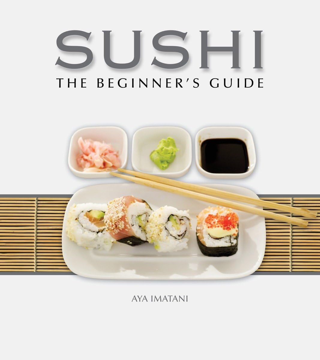 Sushi: The Beginner's Guide Hardcover – Illustrated, August 1, 2009