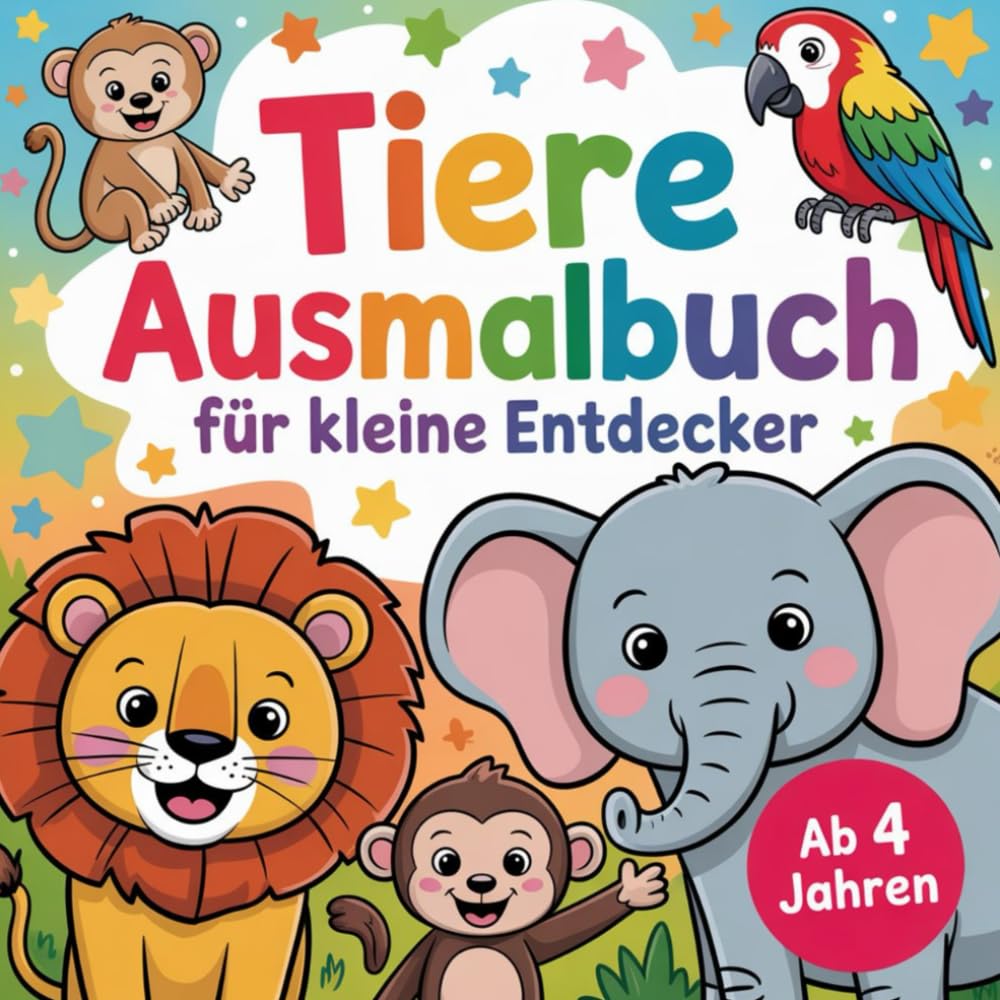 Tiere Ausmalbuch für kleine Entdecker ab 4 Jahren mit 50 faszinierenden Ausmalbildern