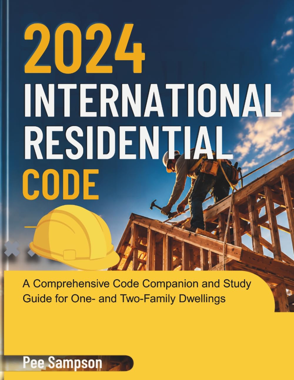2024 International Residential Code: A Comprehensive Code Companion and Study Guide for One- and Two-Family Dwellings
