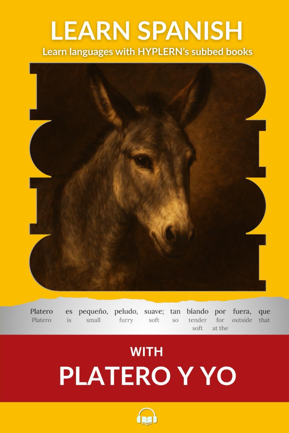 Learn Spanish with Platero y yo: Interlinear Spanish to English: 6 (Learn Spanish with Interlinear Stories for Beginners and Advanced Readers)