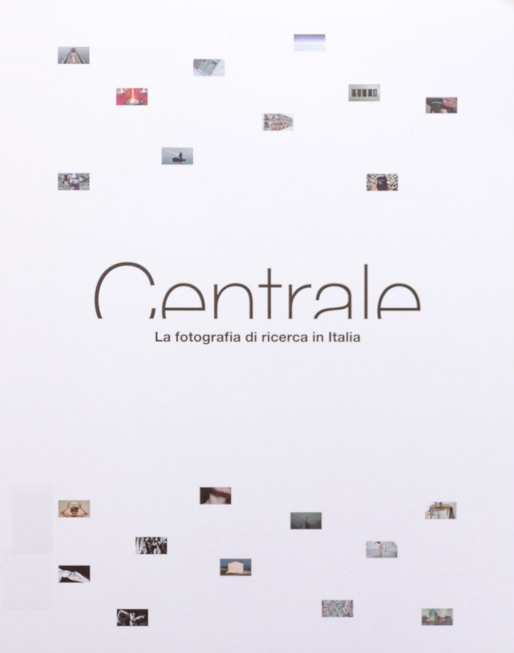 Centrale. La Fotografia Di Ricerca In Italia - 4