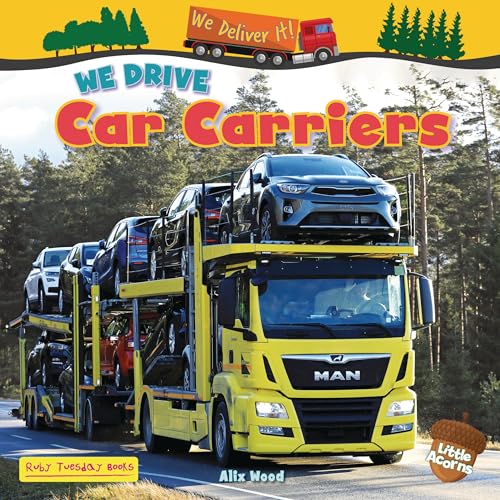 We Drive Car Carriers (We Deliver It! (Little Acorns))