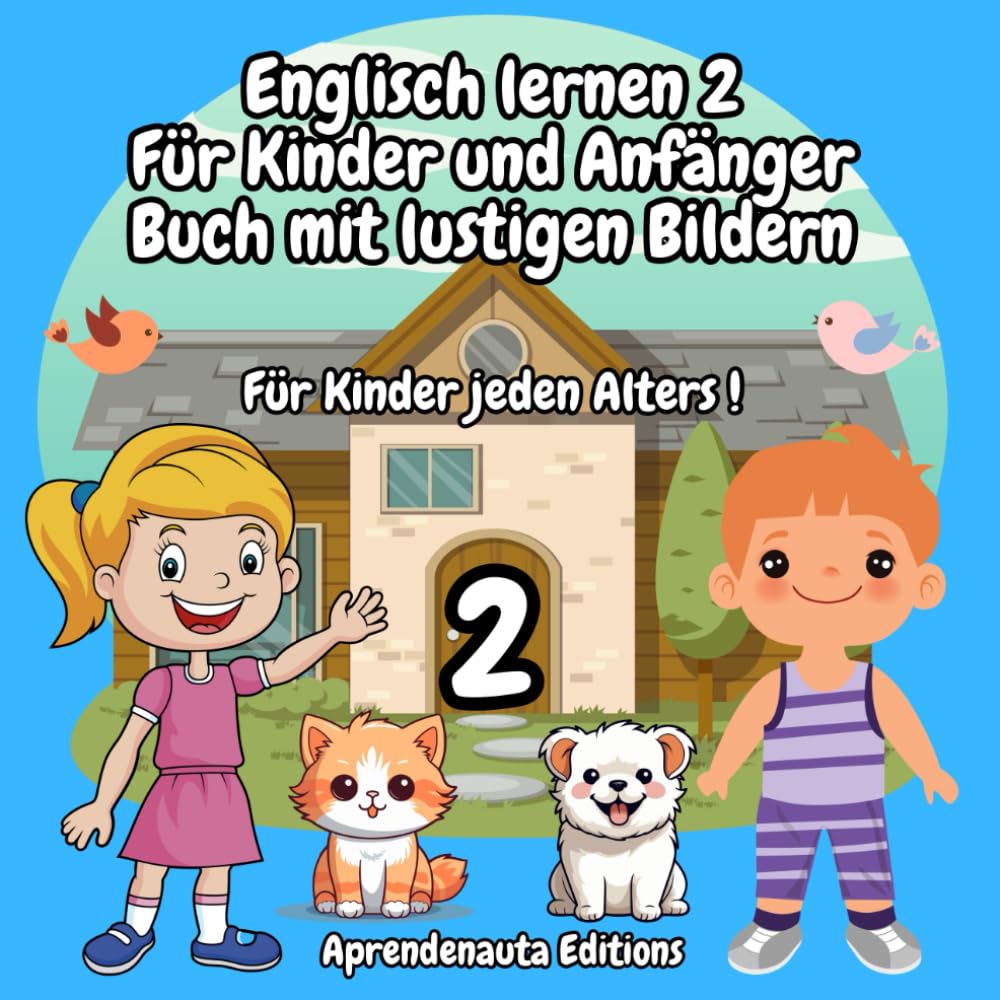 Englisch lernen 2 Für Kinder und Anfänger Buch mit lustigen Bildern: Für Kinder jeden Alters !