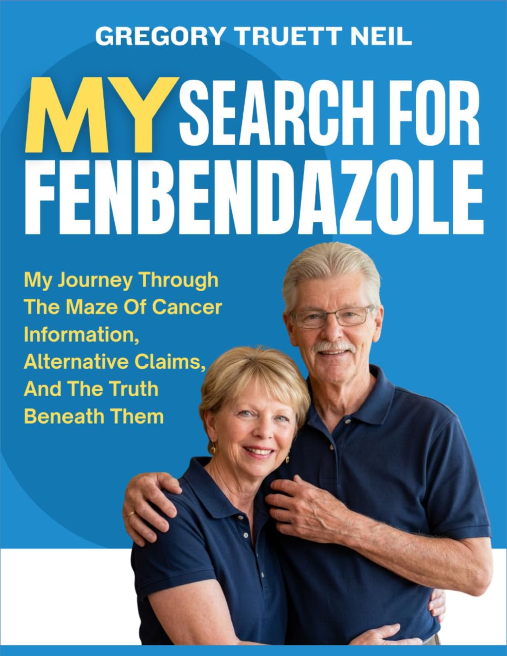 IN SEARCH OF FENBENDAZOLE: My Journey Through The Maze Of Cancer Information, Alternative Claims, And The Truth Beneath Them