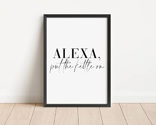 Alexa Put The Kettle On Print - Kitchen Dining Room Wall Art - Funny Quote A5 A4 A3 Unframed Black And White Typography Print Picture Poster Home Décor