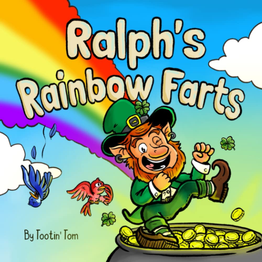 Ralph's Rainbow Farts: A Hilarious Rhyming St Patrick's Day Picture Book For Kids About a Farting Leprechaun, Perfect St. Patrick's Day Gift For Boys and Girls