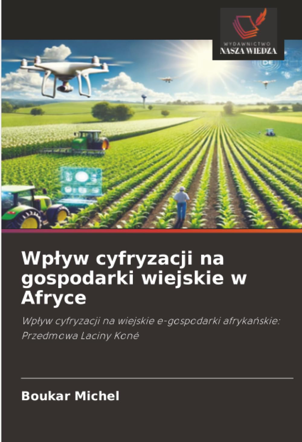 Wplyw cyfryzacji na gospodarki wiejskie w Afryce: Wp¿yw cyfryzacji na wiejskie e-gospodarki afryka¿skie: Przedmowa Laciny Koné